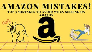 TOP 5 MISTAKES TO AVOID WHEN SELLING ON AMAZON!