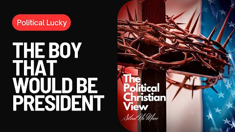 Political Lucky The Boy That Would Be President