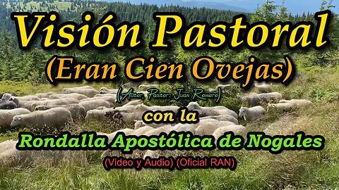 Vision Pastoral | Eran Cien Ovejas | Autor Pastor Juan Romero Rondalla Apostolica de Nogales (Oficial)