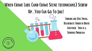 When Crime Labs Screw Up...You Go to Jail (true stories)
