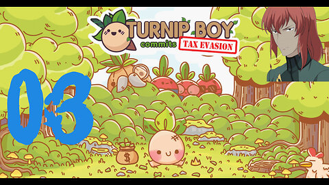 Let's Play Turnip Boy Commits Tax Evasion [03]