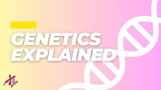 Genetics Explained