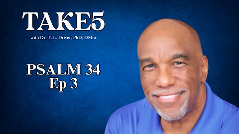 TAKE 5 on PSALM 34 ep3