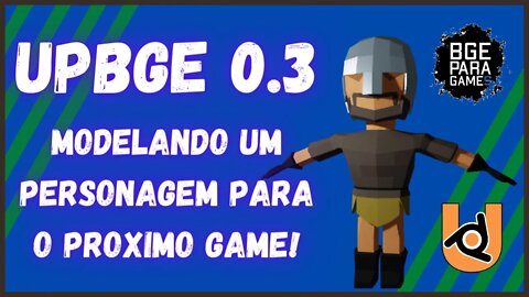 UPBGE 0 3 MODELANDO UM PERSONAGEM PARA O PROXIMO GAME!