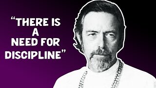 THERE IS A NEED FOR DISCIPLINE - Best MOTIVATION ( Alan Watts )