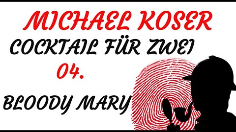 KRIMI Hörspiel - Michael Koser - Cocktail für zwei - 04 - BLOODY MARY