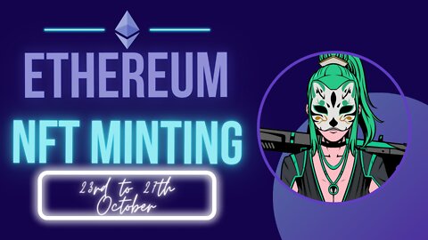 Best New NFT Projects minting on the Ethereum blockchain the 23rd to 27th October