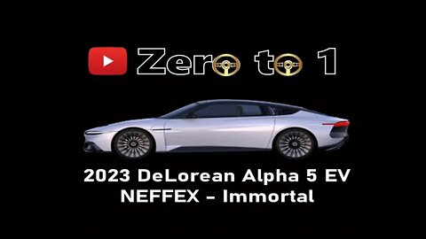 2023 @DeLorean Motor CompanyAlpha 5 EV (@NEFFEX - Immortal)