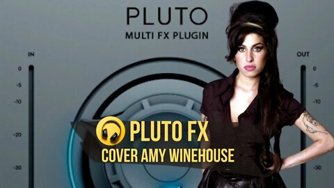 Pluto FX - Cover Amy Winehouse