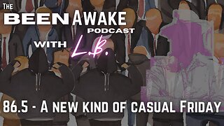 A new kind of casual Friday | Been Awake with LB | 86.5