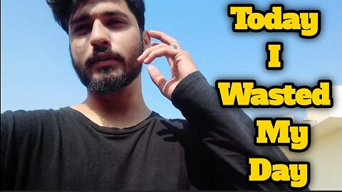 Today I Wasted my All Day #vlog