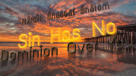 Shabbat - Sin Has No Dominion Over You!