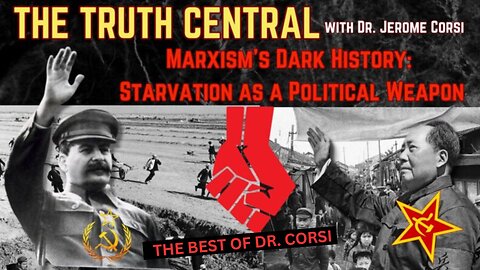 Starvation as a Political Weapon: The Dark History of Marxism (encore)