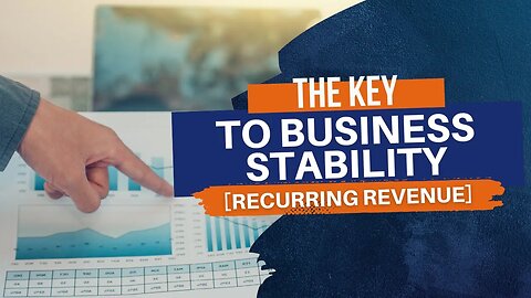 The Key to Business Stability - Recurring Revenue