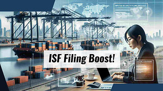 Maximizing Trade Efficiency: Unlocking the Power of ISF Filing and Customs Bonds
