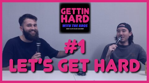 Let's Get Hard | Gettin' Hard With The Bros #1