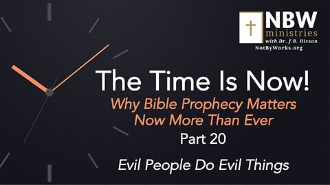 The Time Is Now! Part 20 (Evil People Do Evil Things)
