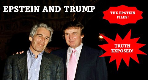 Trump and Epstein - The Truth Exposed !