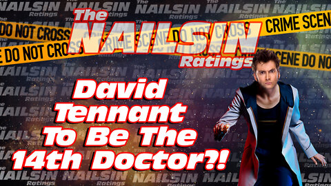 The Nailsin Ratings: David Tennant to Be The 14th Doctor