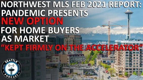 Seattle Housing Market Update - February 2021 | Seattle Real Estate Podcast