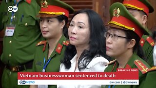 Vietnamese billionaire Truong My Lan sentenced to death in largest-ever fraud case | DW News