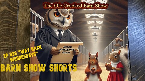 "Barn Show Shorts" Ep. #339 “Way Back Wednesdays”