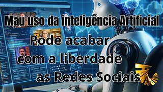 Mau uso da inteligência Artificial:Pode acabar com a LIBERDADE as Redes Sociais.