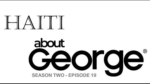 Haiti Problems And The USA I About George With Gene Ho, Season 2, Ep 19