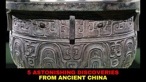 5 Astonishing Discoveries from Ancient China