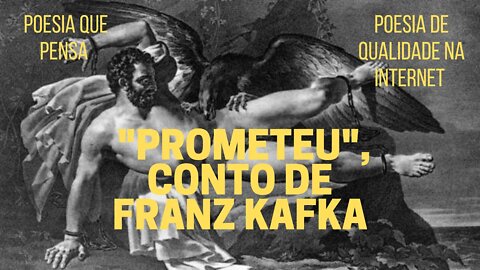 Poesia que Pensa − "PROMETEU", conto de FRANZ KAFKA