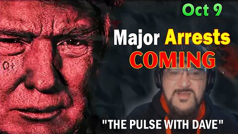 Major Decode Situation Update 10/09/23: "Major Arrests Coming: THE PULSE WITH DAVE"