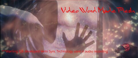 Video Word Made Flesh - feat Robert Monroe - HemiSync - The Gateway Experience