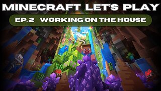 Working on the House! | Minecraft Survival Let's Play Ep. 2
