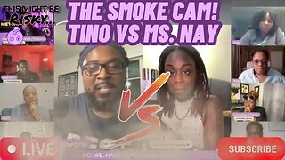 THE SMOKE CAM: TINO VS NAY! TALKING ABOUT MEN WITH FATHERS STILL BEING TRASH! HAMP HAS TO TAG IN!!