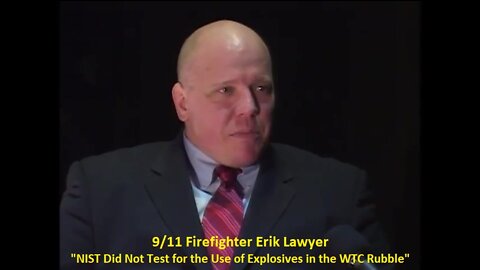 9/11 Firefighter Erik Lawyer: NIST Did Not Test for the Use of Explosives in the WTC Rubble