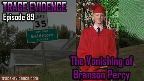 The Vanishing of Branson Perry - Trace Evidence #89