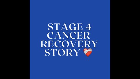 Stage 4 cancer recovery story