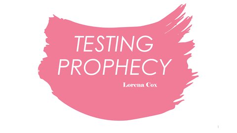Testing Prophecy | Prophetic Community USA | Lorena Cox