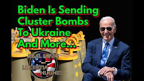 Biden Is Sending Cluster Bombs To Ukraine and more... Real News with Lucretia Hughes