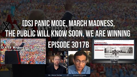 X22 Report: [DS] Panic Mode, March Madness, The Public Will Know Soon + Dr. Steve Turley | EP768a