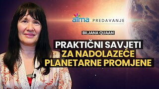 PRAKTIČNI SAVJETI ZA NADOLAZEĆE PLANETARNE PROMJENE _ BILJANA QUAAN