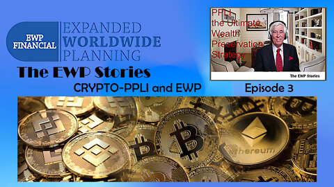 CRYPTO - PPLI and EWP - Episode 3 - The EWP Stories Video Series