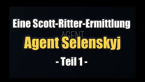 🟥 Agent Selenskyj - Eine Scott-Ritter-Ermittlung - Teil 1 (Juli 2023)