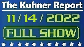 The Kuhner Report 11/14/2022 [FULL SHOW] And the MAIN QUESTION is: Did the Democrats just steal another election? Here are the facts!