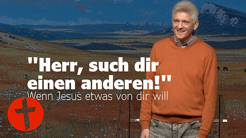 "Herr, such dir einen anderen": Wenn Jesus etwas von dir will | Gert Hoinle