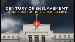 Century of Enslavement: The History of the Federal Reserve