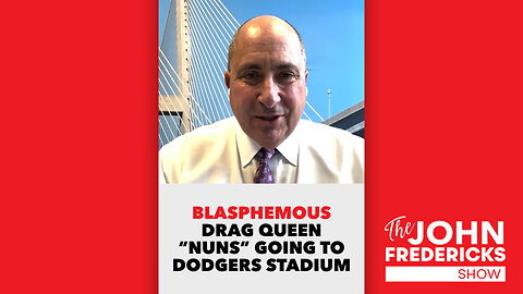 GET WOKE, GO BROKE: Blasphemous Drag Queen “Nuns” Going to Dodgers Stadium