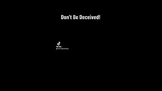 Don’t Be Deceived!