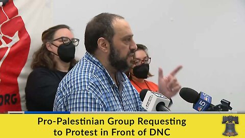 Pro-Palestinian Group Requesting to Protest in Front of DNC