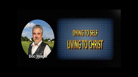 DYING TO SELF - LIVING TO CHRIST by Dr Michael H Yeager